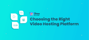 Choosing the Right Video Hosting Platform for Your Business