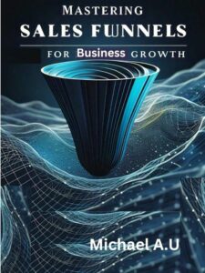Mastering Sales Funnels: Your Key to Boosting Conversions and Scaling Business Growth