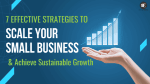 Scaling Your Business: Strategies for Sustainable Growth